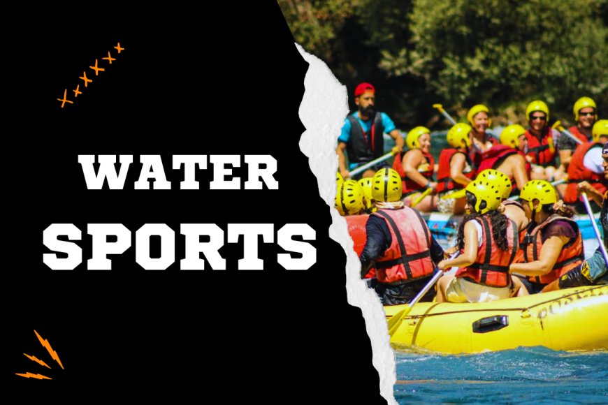 Water Sports Where Adventure Meets Serenity