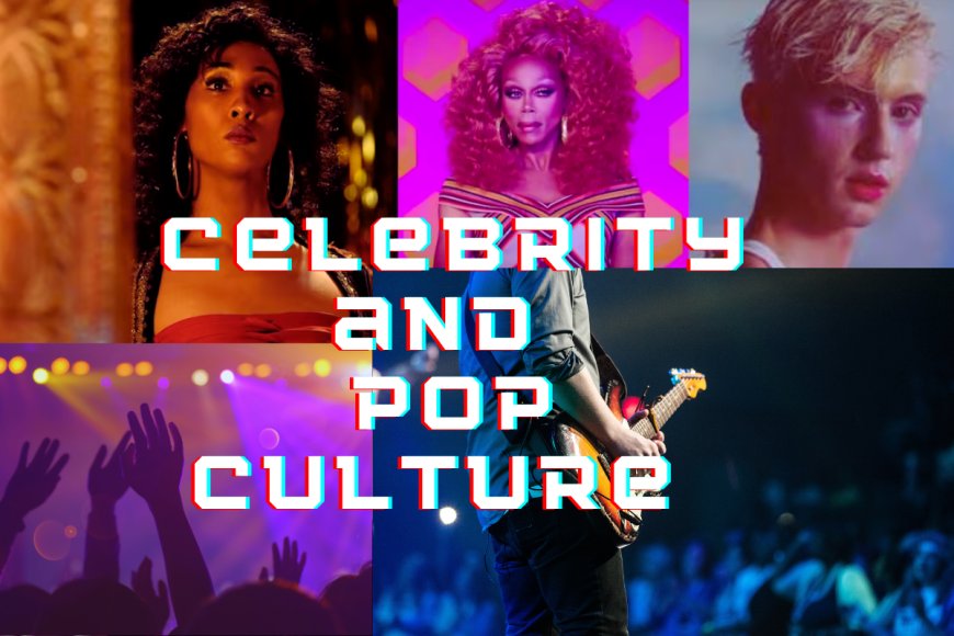 Celebrity and Pop Culture Unveiling the Influence and Evolution