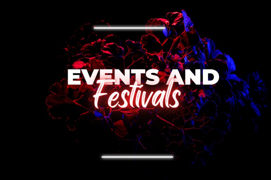 Exploring the World of Events and Festivals
