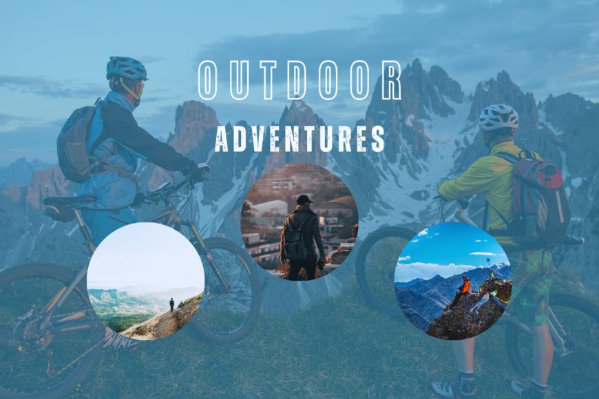 Outdoor Adventures Embracing Nature's Playground