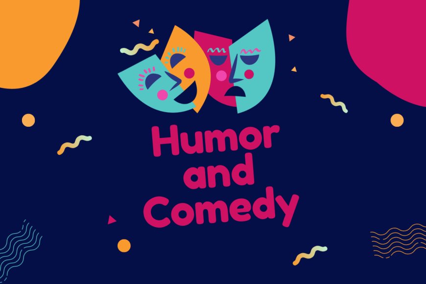Humor and Comedy: The Universal Language of Laughter