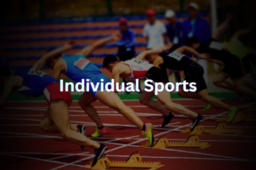 Individual Sports: Celebrating the Essence of Self-Competence