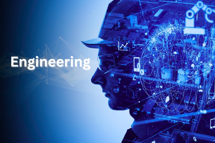 Engineering: Shaping the Future