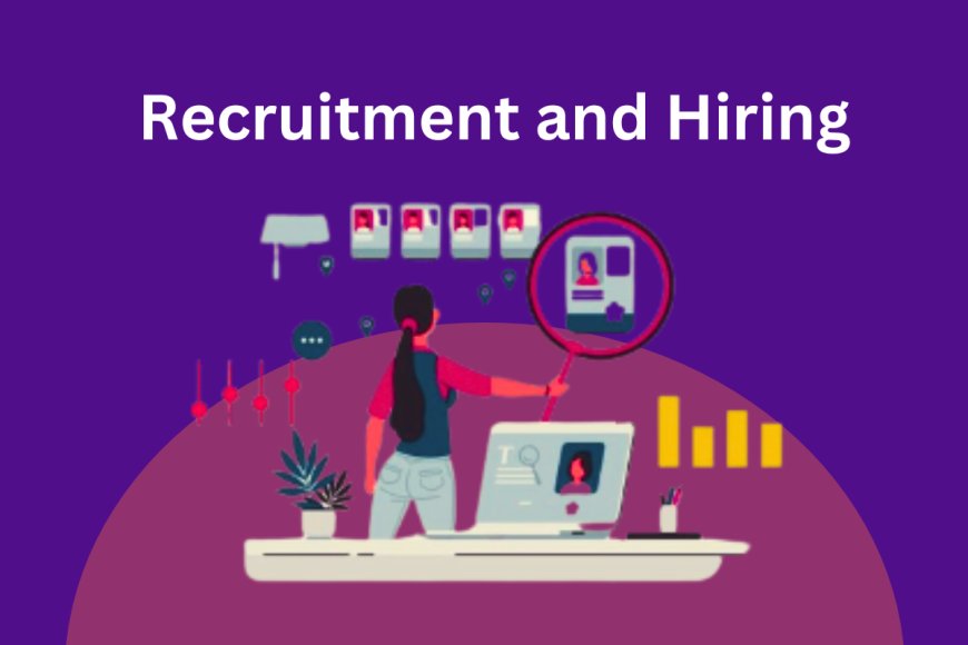 The Art of Recruitment and Hiring: Building a Stellar Team for Business Success
